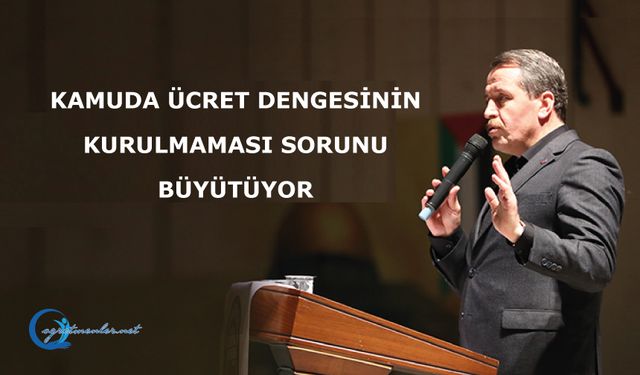 Kamuda Ücret Dengesinin Kurulmaması Sorunu Büyütüyor