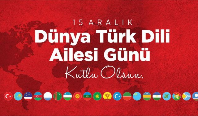 Dünya Türk Dili Ailesi Günü Kutlu Olsun.