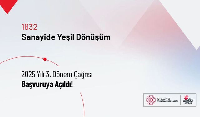 1832 Sanayide Yeşil Dönüşüm 2025-3 Çağrısı Başvuruya Açıldı