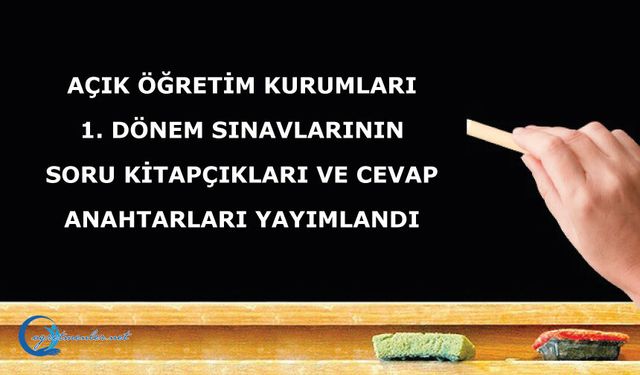 Açık Öğretim Kurumları 1. Dönem Sınavlarının Soru Kitapçıkları Ve Cevap Anahtarları Yayımlandı