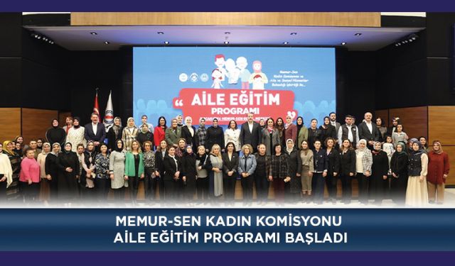 Memur-Sen Kadın Komisyonu Aile Eğitim Programı Başladı