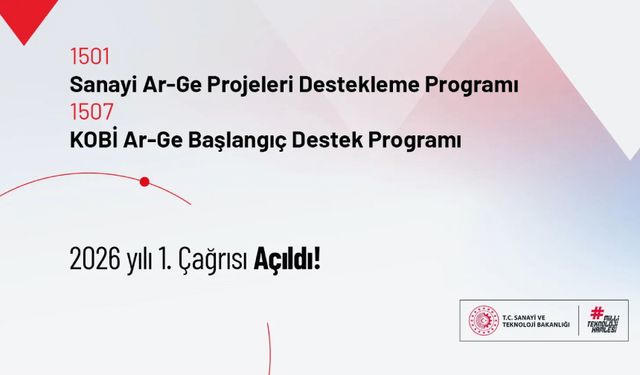 1501-Sanayi Ar-Ge Destek Programı ve 1507-KOBİ Ar-Ge Başlangıç Destek Programı 2026 yılı 1. Çağrısı Açıldı