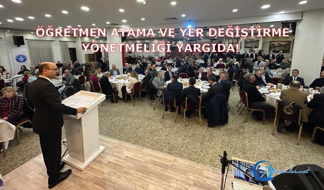 Öğretmen Atama ve Yer Değiştirme Yönetmeliğini yargıya taşıdık.