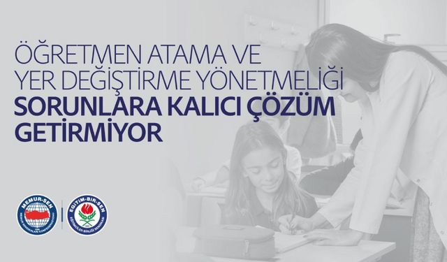 Öğretmen Atama Ve Yer Değiştirme Yönetmeliği Sorunlara Kalıcı Çözüm Getirmiyor