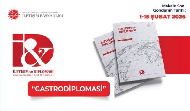 İletişim ve Diplomasi’nin Mayıs 2026’da yayımlanacak “Gastrodiplomasi” özel sayısı makale bekliyor