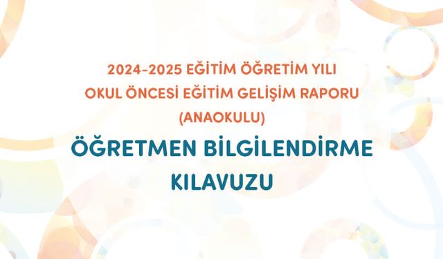 Okul Öncesi Eğitim Gelişim Raporu (Anaokulu) Öğretmen Bilgilendirme Kılavuzu