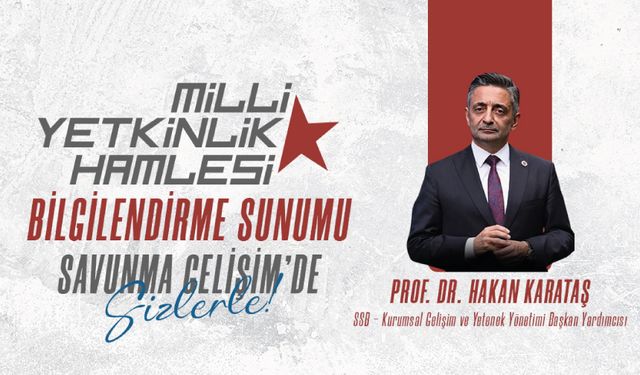Hakan Karataş’ın bilgilendirme sunumu Savunma Gelişim’de sizleri bekliyor