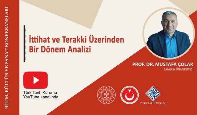 Prof. Dr. Mustafa Çolak- İttihat ve Terakki Üzerinden Bir Dönem Analizi