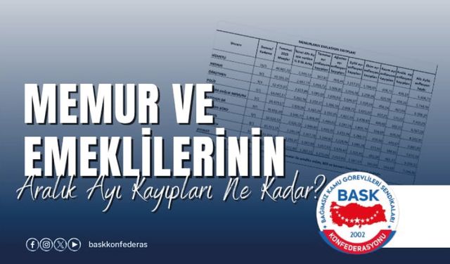 Memur ve emeklilerinin aralık ayı kayıpları ne kadar?