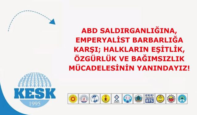 ABD Saldırganlığına, Emperyalist Barbarlığa Karşı; Halkların Eşitlik, Özgürlük Ve Bağımsızlık Mücadelesinin Yanındayız!