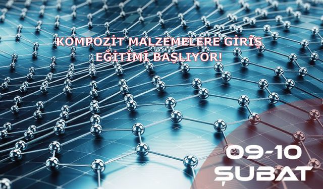 Kompozit Malzemelere Giriş Eğitimi Başlıyor!