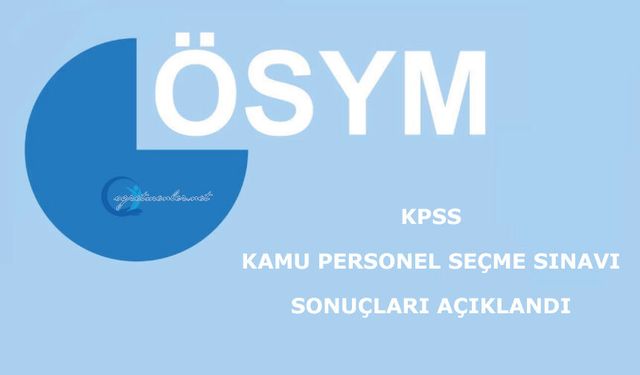 KPSS: Kamu Personel Seçme Sınavı Sonuçları Açıklandı