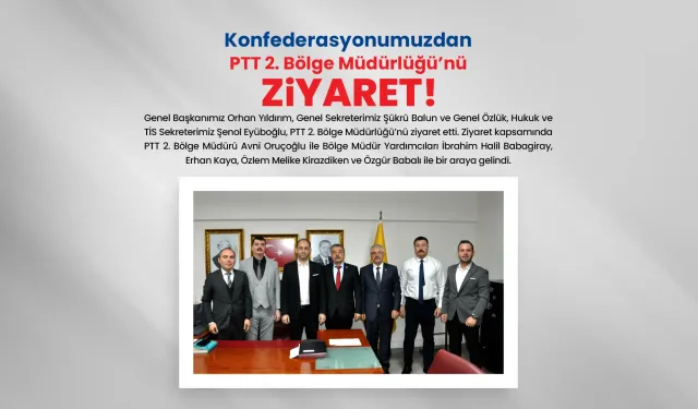 PTT 2. Bölge Müdürlüğü’nü Ziyaret Ettik