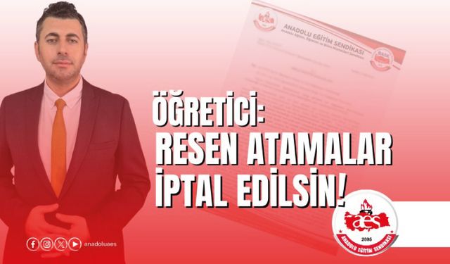 Öğretici: Resen Atamalar İptal Edilsin!