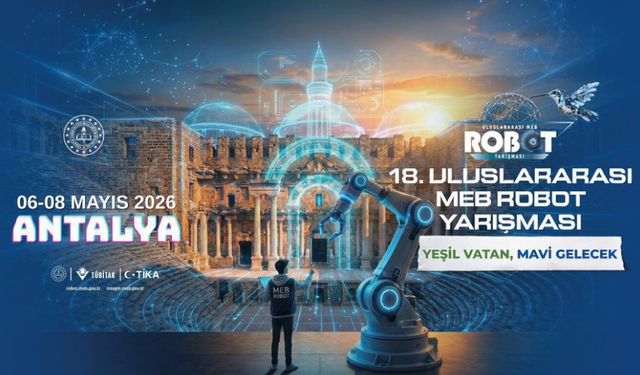18. Uluslararası MEB Robot Yarışması, "Yeşil Vatan, Mavi Gelecek" temasıyla gerçekleştirilecek.