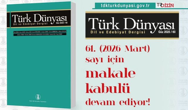 Türk Dünyası Dil ve Edebiyat Dergisi’nin 61. sayısı (2026 Mart) için makale kabulü devam ediyor.