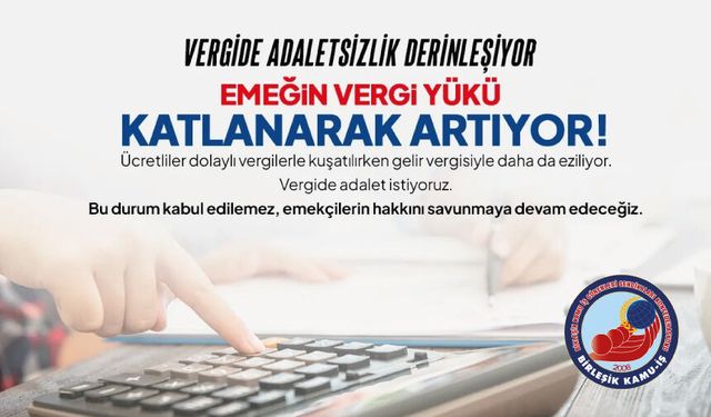 Vergide Adaletsizlik Derinleşiyor: Emeğin Vergi Yükü Katlanarak Artıyor