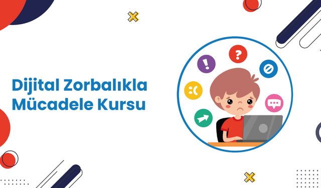 Dijital Zorbalıkla Mücadele Eğitimi Kursu