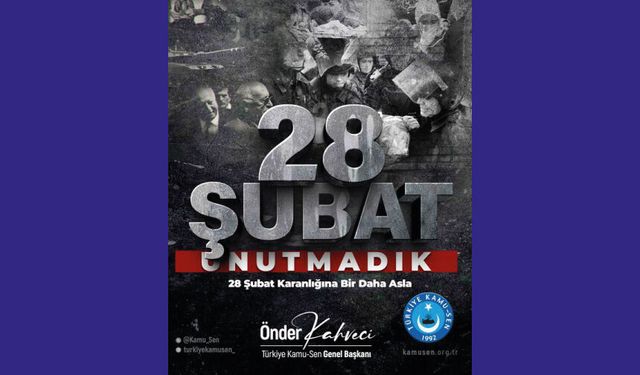 Demokrasimizi kesintiye uğratmayı hedef alan 28 Şubat’ı unutmuyoruz!