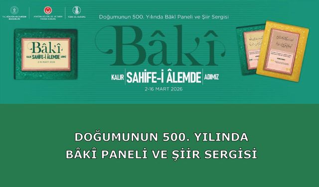 Doğumunun 500. Yılında Bâkî Paneli ve Şiir Sergisi