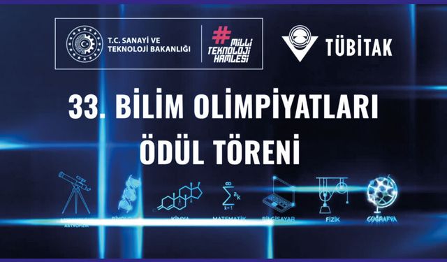TÜBİTAK 33. Bilim Olimpiyatları’nda ödüller sahiplerini buldu!