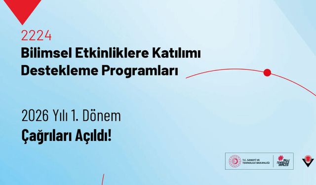 2224-Bilimsel Etkinliklere Katılımı Destekleme Programları 2026 Yılı 1. Dönem Çağrıları Açıldı
