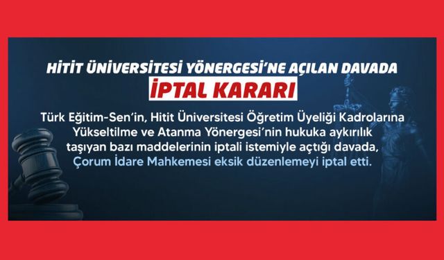 Hitit Üniversitesi Yönergesi’ne Açılan Davada İptal Kararı