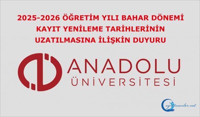 2025-2026 Öğretim Yılı Bahar Dönemi Kayıt Yenileme Tarihlerinin Uzatılmasına İlişkin Duyuru