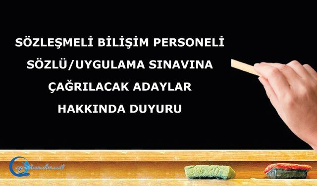 Sözleşmeli Bilişim Personeli Sözlü/Uygulama Sınavına Çağrılacak Adaylar Hakkında Duyuru
