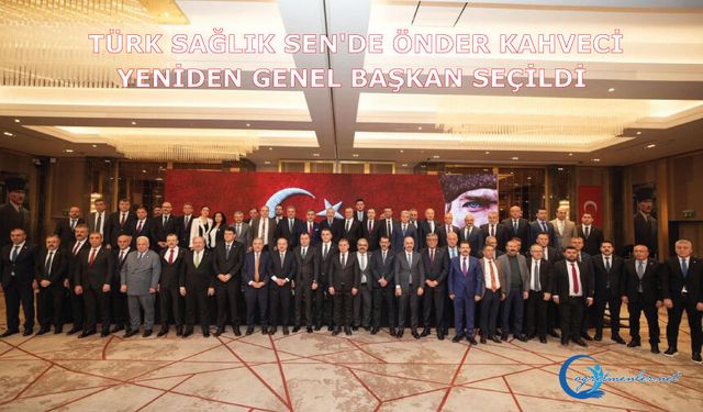 Türk Sağlık Sen'de Önder Kahveci yeniden genel başkan seçildi