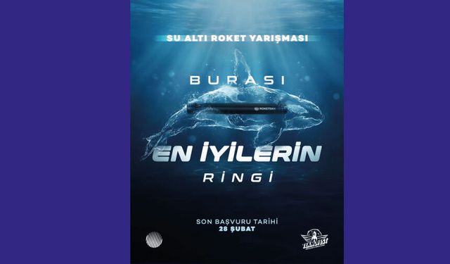 Su Altı Roket Yarışması başvuruları bugün son gün