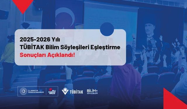2025–2026 Yılı TÜBİTAK Bilim Söyleşileri Programı Eşleştirme Sonuçları Açıklandı