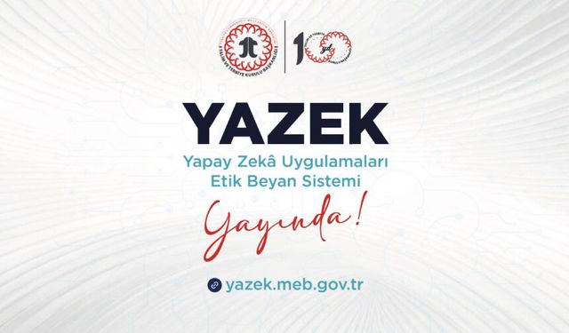 Eğitimde Yapay Zekâ Uygulamaları İçin Etik Beyan Süreci Başladı: YAZEK Yayında