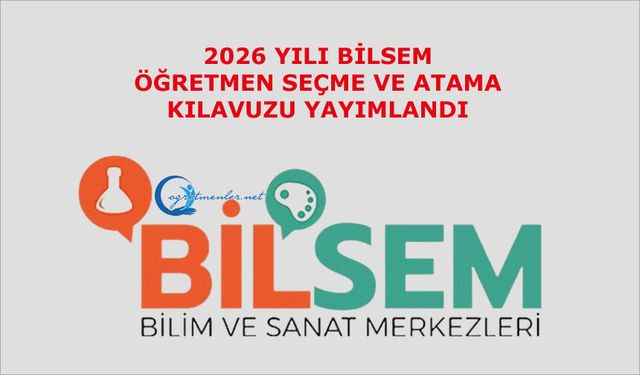 2026 Yılı Bilsem Öğretmen Seçme Ve Atama Kılavuzu Yayımlandı
