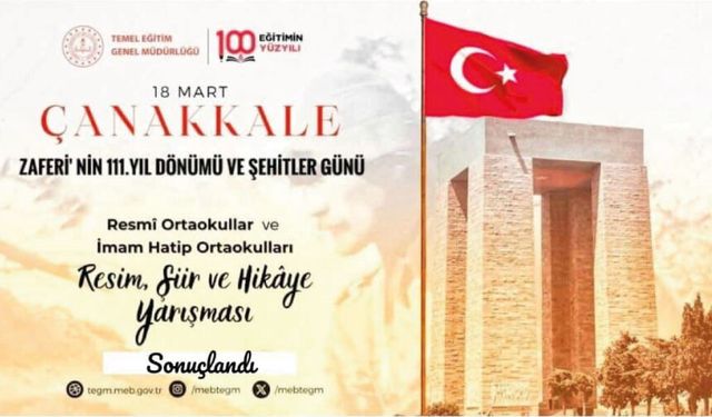 "Çanakkale Zaferi'nin 111. Yıl Dönümü ve Şehitler Günü" Kapsamında Düzenlenen " Resim, Şiir ve Hikâye Yarışmaları" Sonuçlandı