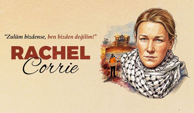 İsrail buldozeriyle ezilerek öldürülen ABD'li barış aktivisti Rachel Corrie