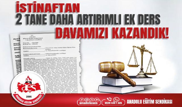 İstinaftan 2 Tane Daha Artırımlı Ek Ders Davamızı Kazandık