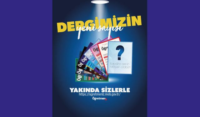 ÖğretmenİZ Dergisinin Yeni Sayısı Çok Yakında Sizlerle!