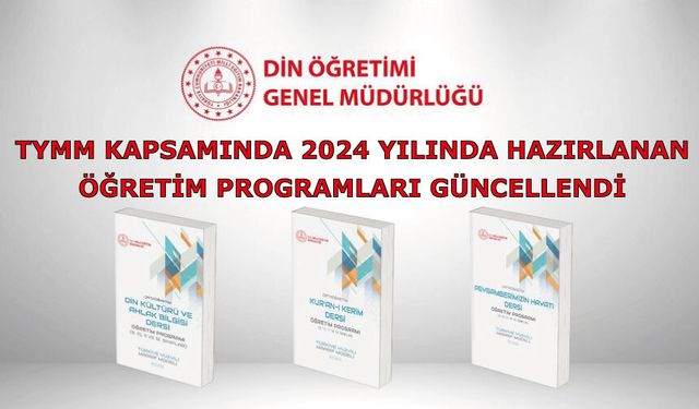 TYMM kapsamında 2024 yılında hazırlanan öğretim programları güncellendi