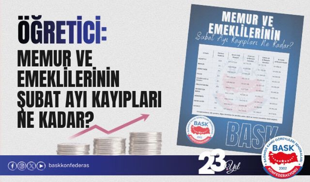 Memur Ve Emeklilerinin Şubat Ayı Kayıpları Ne Kadar?