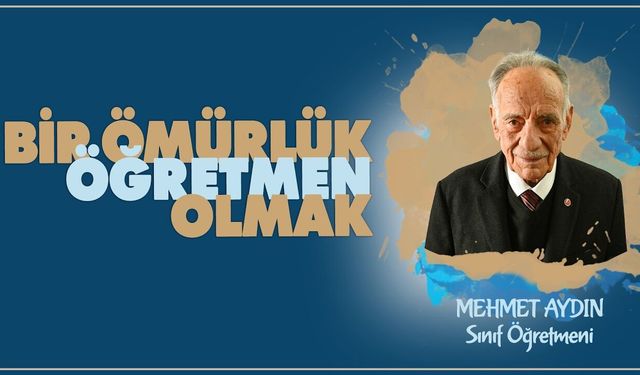Bir Ömürlük Öğretmen Olmak serisinde Mehmet AYDIN