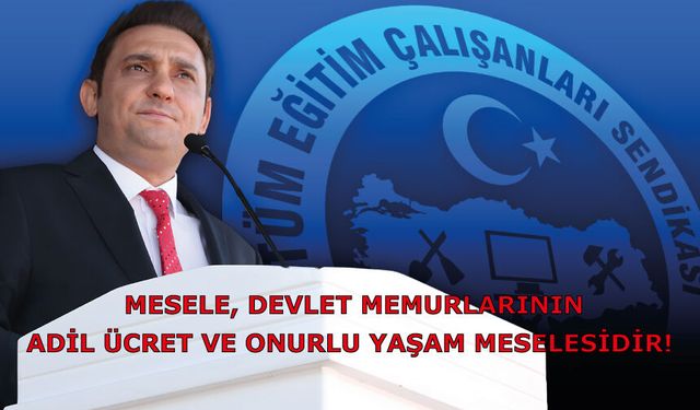 Mesele, devlet memurlarının adil ücret ve onurlu yaşam meselesidir!