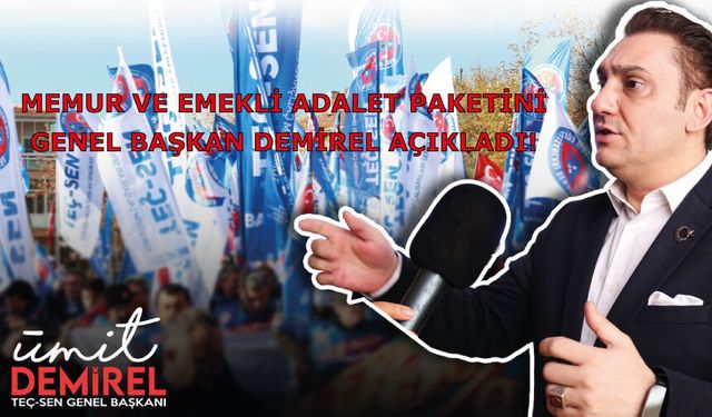 Memur ve Emekli Adalet Paketini Genel Başkan DEMİREL Açıkladı.!