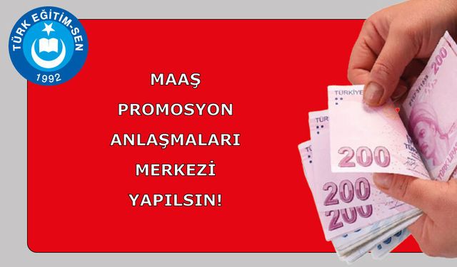 Maaş Promosyon Anlaşmaları Merkezi Yapılsın!