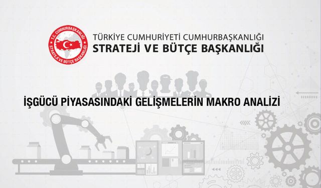İşgücü Piyasasındaki Gelişmelerin Makro Analizi – 2025 Yılı IV. Çeyrek Raporu