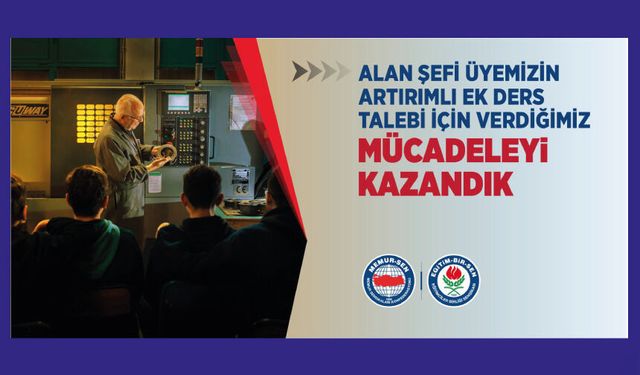 Alan Şefi Üyemizin Artırımlı Ek Ders Talebi İçin Verdiğimiz Mücadeleyi Kazandık