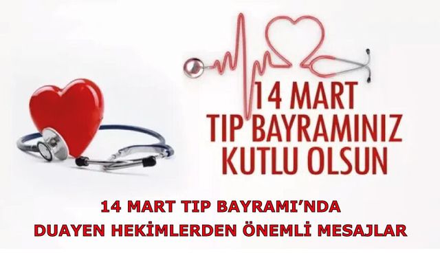 14 Mart Tıp Bayramı’nda duayen hekimlerden önemli mesajlar