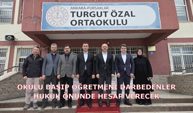 Okulu Basıp Öğretmeni Darbedenler Hukuk Önünde Hesap Verecek