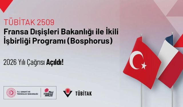 2509-TÜBİTAK ile Fransa Dışişleri Bakanlığı İkili İş Birliği (Bosphorus) Programı 2026 Yılı Çağrısı Açıldı