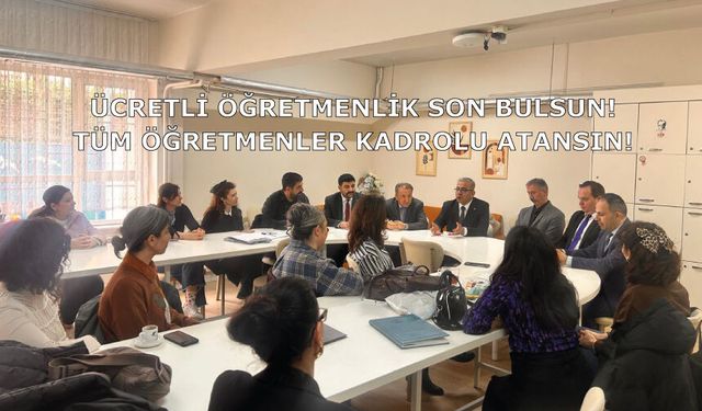 Ücretli Öğretmenlik Son Bulsun! Tüm Öğretmenler Kadrolu Atansın!